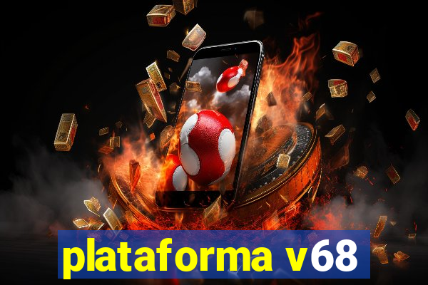 plataforma v68